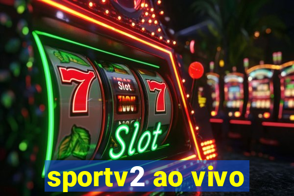 sportv2 ao vivo